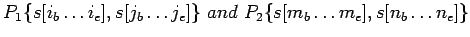 $P_1\{s[i_b\ldots i_e], s[j_b\ldots j_e]\}\ and \ P_2\{s[m_b\ldots m_e], s[n_b\ldots n_e]\}$