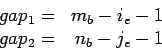\begin{displaymath}
\begin{array}{rr}
gap_1=&m_b-i_e-1\\
gap_2=&n_b-j_e-1
\end{array}\end{displaymath}