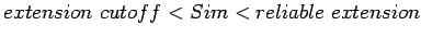 $extension\ cutoff < Sim < reliable\ extension$