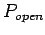 $P_{open}$
